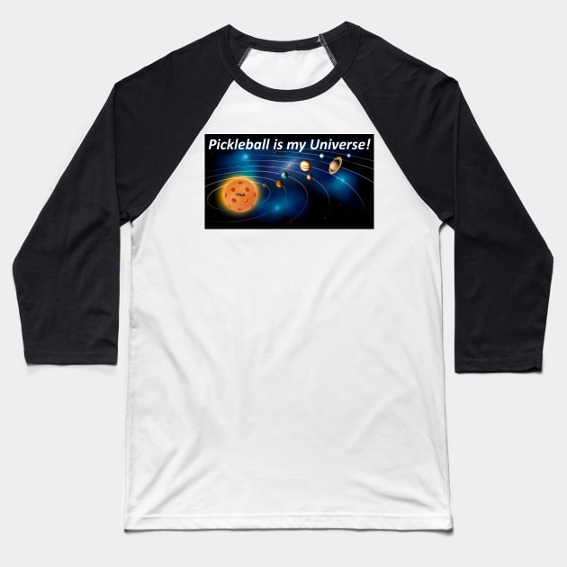 Pickleball is my Universe Baseball T-Shirt by Battlefoxx Living Earth